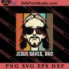Jesus Saves Bro Christian SVG, Religious SVG, Bible Verse SVG, Christmas Gift SVG PNG EPS DXF Silhouette Cut Files