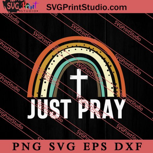Just Pray Christian Loves SVG, Religious SVG, Bible Verse SVG, Christmas Gift SVG PNG EPS DXF Silhouette Cut Files
