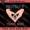 LGBT Support Protect Trans Kid SVG, LGBT Pride SVG, Be Kind SVG