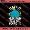 Leave It Better Than You Found It SVG, Earth Day SVG, Natural SVG EPS DXF PNG Cricut File Instant Download