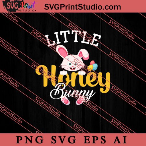 Little Honey Bunny Happy Easter SVG, Easter's Day SVG, Cute SVG, Eggs SVG EPS AI PNG Cricut File Instant Download