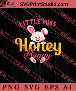 Little Miss Honey Bunny Happy Easter SVG, Easter's Day SVG, Cute SVG, Eggs SVG EPS AI PNG Cricut File Instant Download