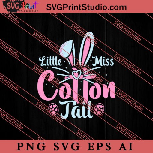 Little Miss Cotton Tail Happy Easter SVG, Easter's Day SVG, Cute SVG, Eggs SVG EPS AI PNG Cricut File Instant Download