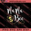 Mama Bee SVG, Happy Mother's Day SVG, Mom SVG PNG EPS DXF Silhouette Cut Files