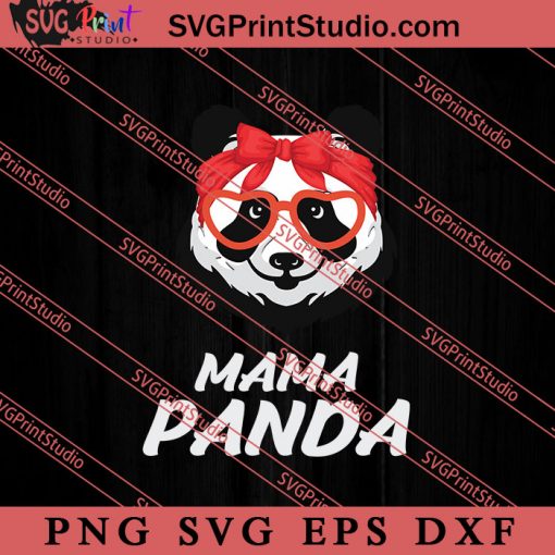 Mama Panda Mother's Day SVG, Happy Mother's Day SVG, Mom SVG PNG EPS DXF Silhouette Cut Files