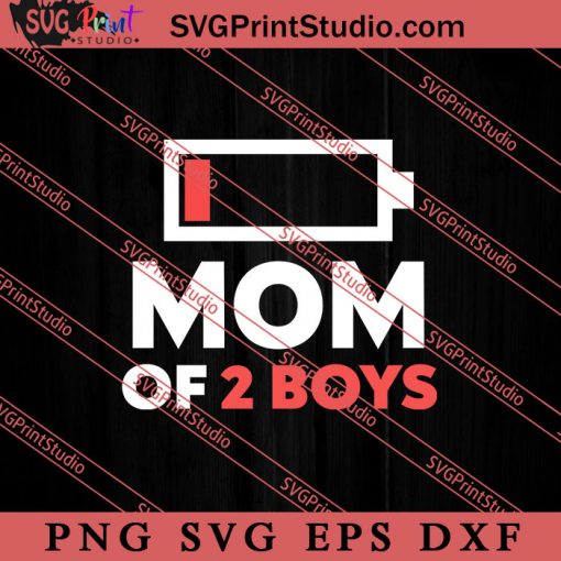 Mom of 2 Boy Low SVG, Happy Mother's Day SVG, Mom SVG PNG EPS DXF Silhouette Cut Files