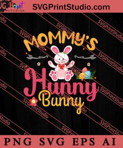 Mommys Hunny Bunny Happy Easter SVG, Easter's Day SVG, Cute SVG, Eggs SVG EPS AI PNG Cricut File Instant Download