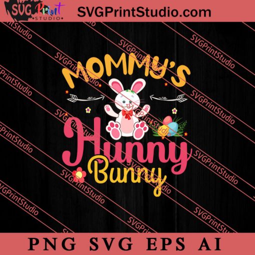 Mommys Hunny Bunny Happy Easter SVG, Easter's Day SVG, Cute SVG, Eggs SVG EPS AI PNG Cricut File Instant Download