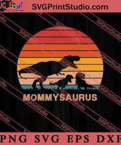 Mommysaurus SVG, Happy Mother's Day SVG, Mom SVG PNG EPS DXF Silhouette Cut Files
