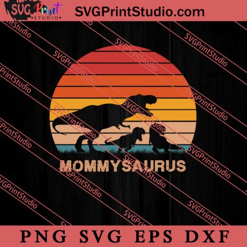 Mommysaurus SVG, Happy Mother's Day SVG, Mom SVG PNG EPS DXF Silhouette Cut Files