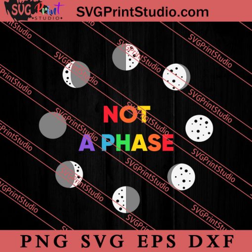 Not A Phase Moon Phases SVG, LGBT Pride SVG, Be Kind SVG