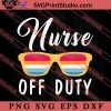 Nurse Off Duty 2022 Summer SVG, Hello Summer SVG, Summer SVG EPS DXF PNG Cricut File Instant Download