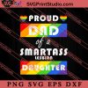Proud Dad Of A Smartass SVG, LGBT Pride SVG, Be Kind SVG