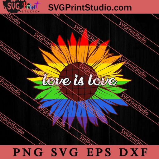 Rainbow Sunflower Love Is Love SVG, LGBT Pride SVG, Be Kind SVG