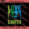 Save The Earth Love Earth SVG, Earth Day SVG, Natural SVG EPS DXF PNG Cricut File Instant Download