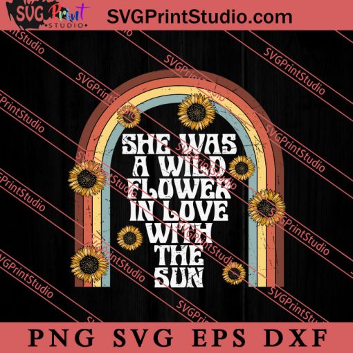 She Was Wildflower In Love SVG, Peace Hippie SVG, Hippie SVG EPS DXF PNG Cricut File Instant Download