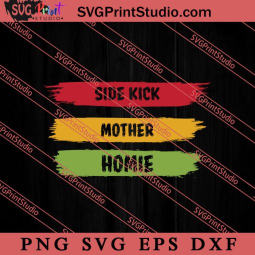 Side Kick Mother Homie SVG, Happy Mother's Day SVG, Mom SVG PNG EPS DXF Silhouette Cut Files