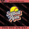 Softball Mom SVG, Happy Mother's Day SVG, Mom SVG PNG EPS DXF Silhouette Cut Files