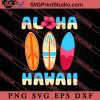 Surfboard Aloha Hawaii SVG, Hello Summer SVG, Summer SVG EPS DXF PNG Cricut File Instant Download
