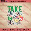 Take Me To The Beach SVG, Hello Summer SVG, Summer SVG EPS DXF PNG Cricut File Instant Download