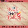 The Beach Is Calling SVG, Hello Summer SVG, Summer SVG EPS DXF PNG Cricut File Instant Download