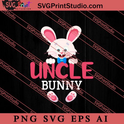 Uncle Bunny Happy Easter SVG, Easter's Day SVG, Cute SVG, Eggs SVG EPS AI PNG Cricut File Instant Download