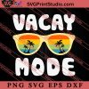 Sunglasses Vacay Mode SVG, Hello Summer SVG, Summer SVG EPS DXF PNG Cricut File Instant Download