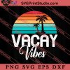 Vacay Vibes Vacation Summer SVG, Hello Summer SVG, Summer SVG EPS DXF PNG Cricut File Instant Download