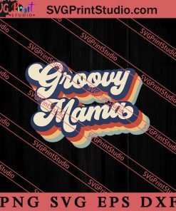 Vintage Groovy Mama SVG, Happy Mother's Day SVG, Mom SVG PNG EPS DXF Silhouette Cut Files