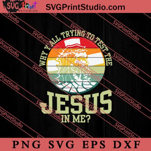 Why Y'all Trying To Test The Jesus SVG, Religious SVG, Bible Verse SVG, Christmas Gift SVG PNG EPS DXF Silhouette Cut Files