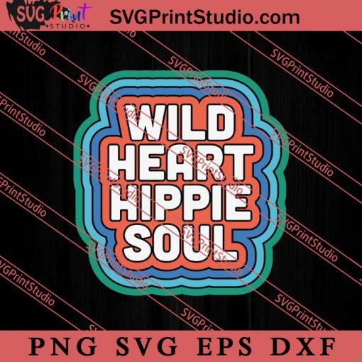 Wild Heart Hippie Soul SVG, Peace Hippie SVG, Hippie SVG EPS DXF PNG Cricut File Instant Download