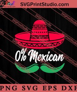 0% Mexican SVG, Cinco de Mayo SVG, Mexico SVG, Fiesta Party SVG EPS DXF PNG Cricut File Instant Download