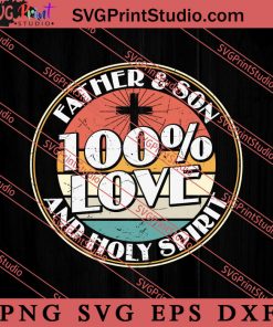 100% Love Father Son SVG, Happy Father's Day SVG, Daddy SVG, Dad SVG EPS DXF PNG
