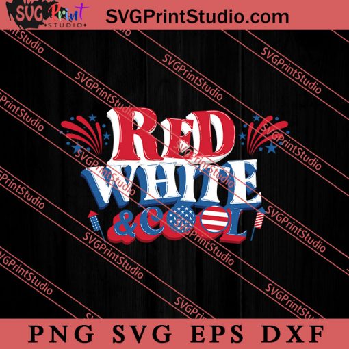 4th Of July Red White SVG, 4th of July SVG, Independence Day SVG PNG EPS DXF Silhouette Cut Files