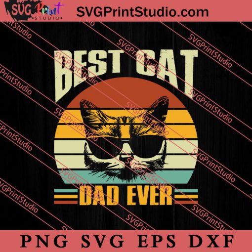 Best Cat Dad Ever Cat Daddy SVG, Happy Father's Day SVG, Daddy SVG, Dad SVG EPS DXF PNG