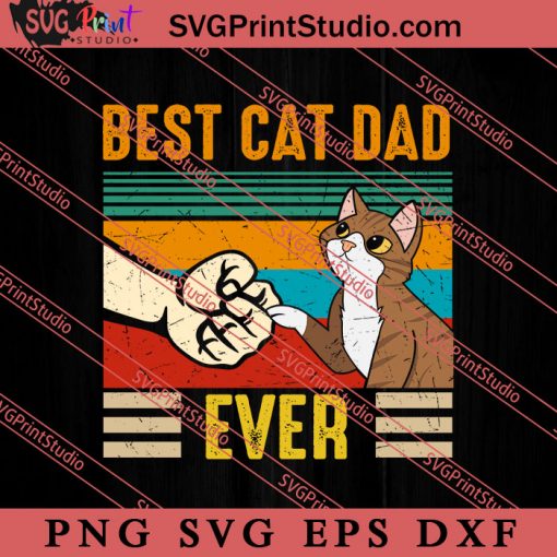 Best Cat Dad Ever SVG, Happy Father's Day SVG, Daddy SVG, Dad SVG EPS DXF PNG
