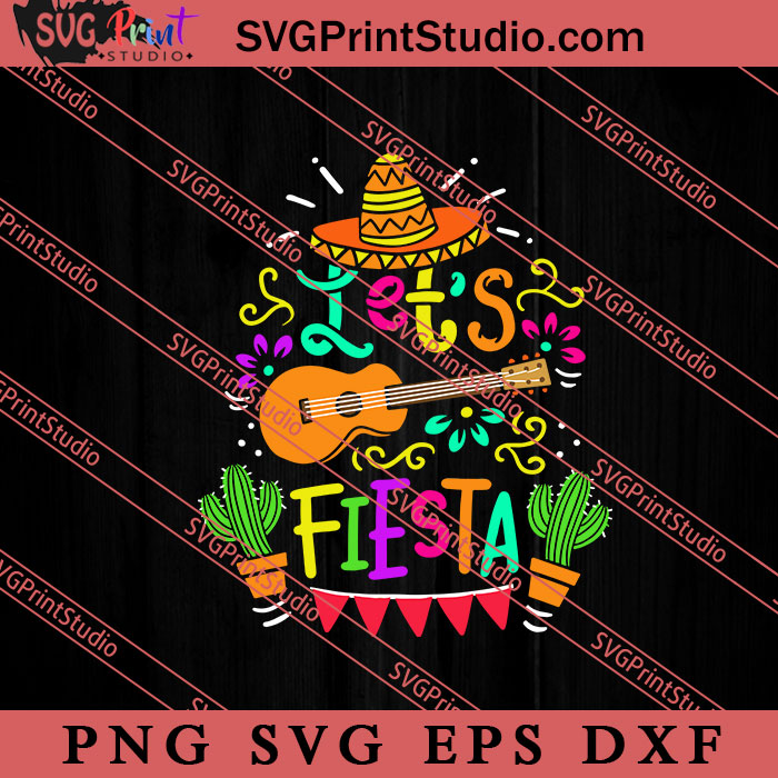 Lets Fiesta Svg Cinco De Mayo Svg Mexico Svg Fiesta Party Svg 8535