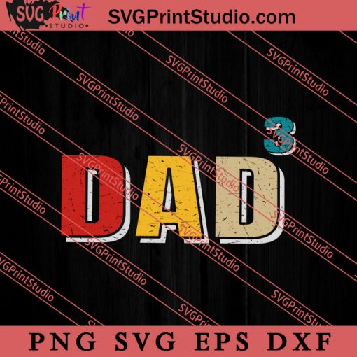 Dad Of Three Quote Dad SVG, Happy Father's Day SVG, Daddy SVG, Dad SVG EPS DXF PNG