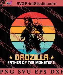 Dadzilla Father of The Monsters SVG, Happy Father's Day SVG, Dad SVG
