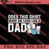Make Me Look Like A Dad SVG, Happy Father's Day SVG, Daddy SVG, Dad SVG EPS DXF PNG