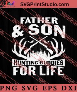 Father And Son Hunting Buddies SVG, Happy Father's Day SVG, Daddy SVG, Dad SVG EPS DXF PNG