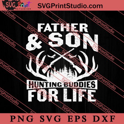 Father And Son Hunting Buddies SVG, Happy Father's Day SVG, Daddy SVG, Dad SVG EPS DXF PNG