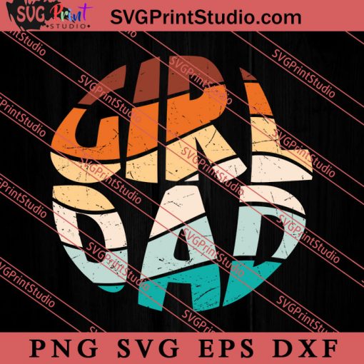 Girl Dad Father Day Gift SVG, Happy Father's Day SVG, Daddy SVG, Dad SVG EPS DXF PNG