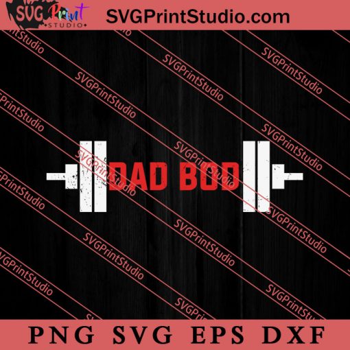 Dad Bod Father Love Gift SVG, Happy Father's Day SVG, Daddy SVG, Dad SVG EPS DXF PNG