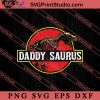 Daddysaurus T-Rex SVG, Happy Father's Day SVG, Daddy SVG, Dad SVG EPS DXF PNG