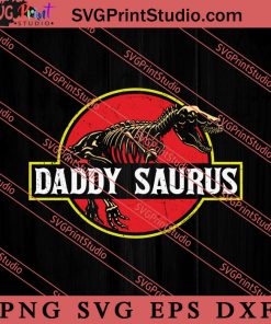 Daddysaurus T-Rex SVG, Happy Father's Day SVG, Daddy SVG, Dad SVG EPS DXF PNG