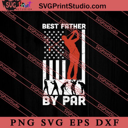 Best Father By Par SVG, Happy Father's Day SVG, Daddy SVG, Dad SVG EPS DXF PNG