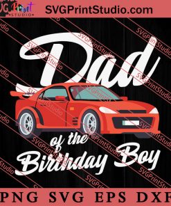 Dad Of The Birthday Boy SVG, Happy Father's Day SVG, Daddy SVG, Dad SVG EPS DXF PNG
