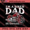 I'm A Biker Dad SVG, Happy Father's Day SVG, Daddy SVG, Dad SVG EPS DXF PNG