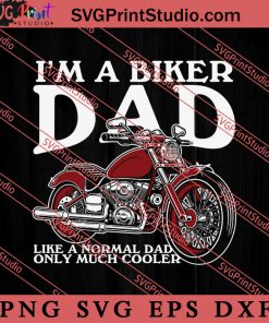 I'm A Biker Dad SVG, Happy Father's Day SVG, Daddy SVG, Dad SVG EPS DXF PNG